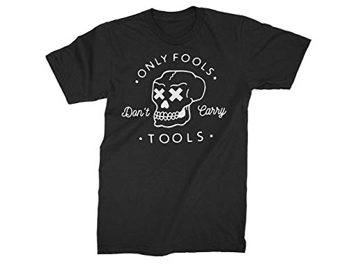 Fix Manufacturing ONLY Fools Don't Carry Tools Medium T-Shirt in Black